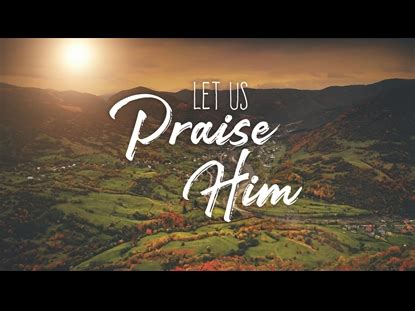 Let Us Praise Him | Hyper Pixels Media | WorshipHouse Media