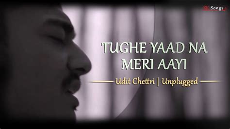 Tujhe Yaad Na Meri Aayi - Unplugged Cover | Udit Chettri - YouTube