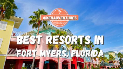 Best Resorts in Fort Myers Beach, Florida - Aiken Adventures