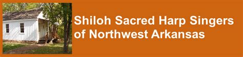 Shiloh Sacred Harp Singers of NW Arkansas: July Shape-Note Gathering in Mountain View and Shiloh ...