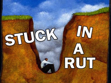 Stuck in a Rut? What NOT to do! and what I would do - Essential Skills ...