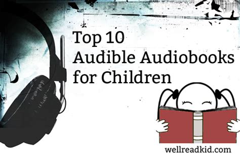 Top 10 Audible Audiobooks for Children | Well Read Kid