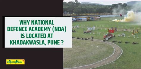 Why National Defence Academy (NDA) is located at Khadakwasla, Pune