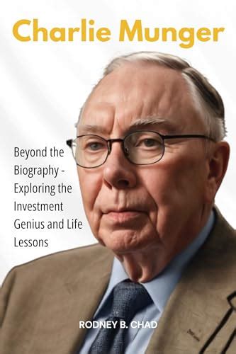 Charlie Munger : Beyond the Biography - Exploring the Investment Genius ...