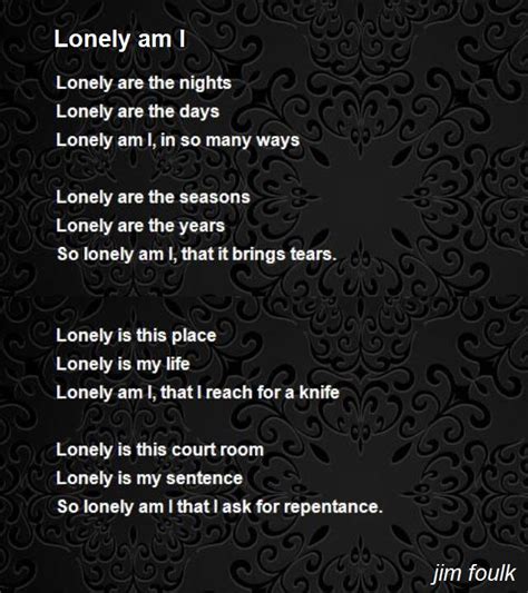 4 Heart Touching Lonely Poems by Lonely Writers I am so Lonely I'm So Lonely...