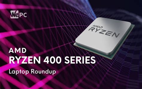 AMD Ryzen 4000 Series Laptop Roundup | WePC