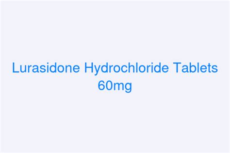 Lurasidone Hydrochloride Tablets 60mg