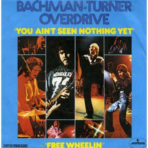 You ain't seen nothing yet / free wheelin by Bachman Turner Overdrive ...