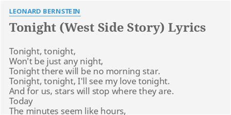 "TONIGHT (WEST SIDE STORY)" LYRICS by LEONARD BERNSTEIN: Tonight, tonight, Won't be...