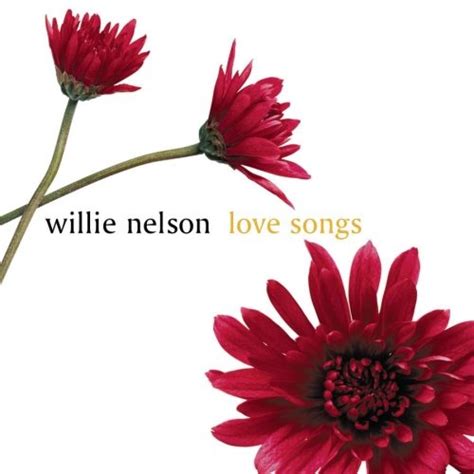 Love Songs - Willie Nelson | Songs, Reviews, Credits | AllMusic