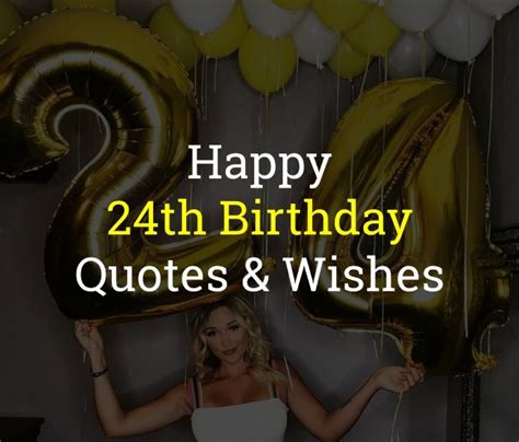 The best happy 24th Birthday Quotes & 24th Birthday Wishes: 24 years ...