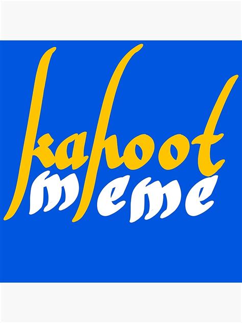 "kahoot meme" Poster for Sale by abdollahmh2021 | Redbubble