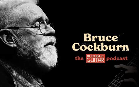 Bruce Cockburn | The Acoustic Guitar Podcast | Acoustic Guitar