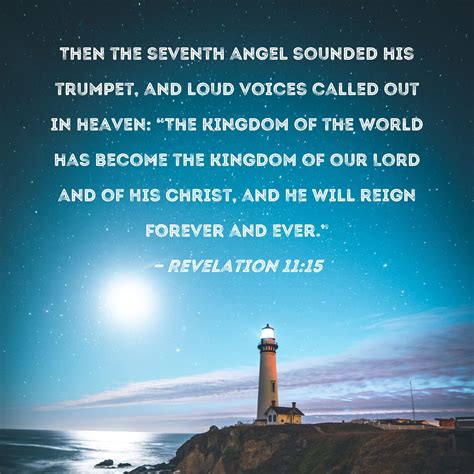 Revelation 11:15 Then the seventh angel sounded his trumpet, and loud ...