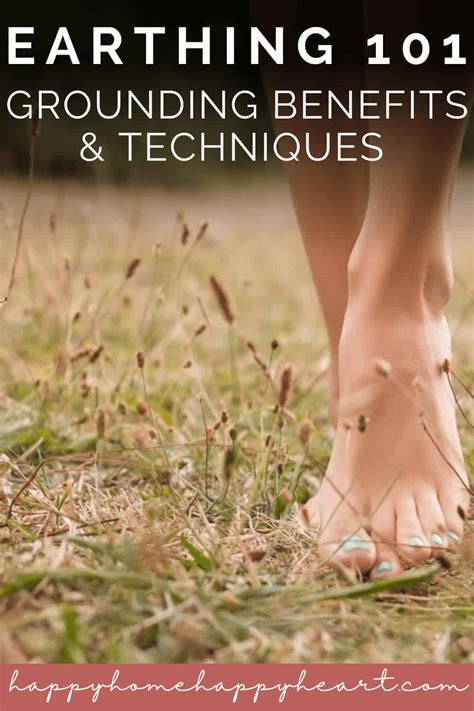 Earthing 101: Grounding Benefits & Techniques - Happy Home Happy Heart