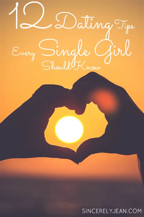 12 dating tips every single girl should know | www.sincerelyjean.com - Sincerely Jean