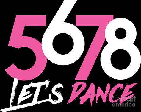 Dance 5 6 7 8 Lets Dancer Birthday Gift Digital Art by Haselshirt | Fine Art America