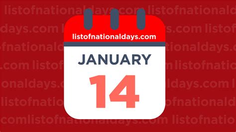 JANUARY 14TH: National Holidays,Observances & Famous Birthdays