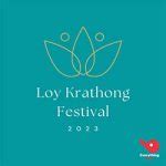 Loy Krathong Festival 2023 (Thailand) - EverythingBKK.com