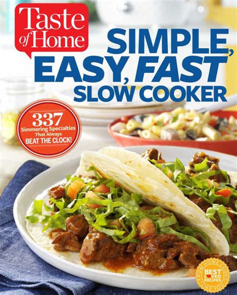 Taste of Home Simple, Easy, Fast Slow Cooker: 385 slow-cooked recipes ...