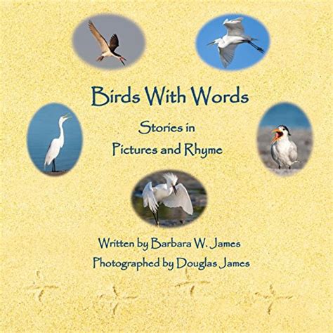 Birds With Words: Stories in Pictures and Rhyme by Barbara W James | Goodreads