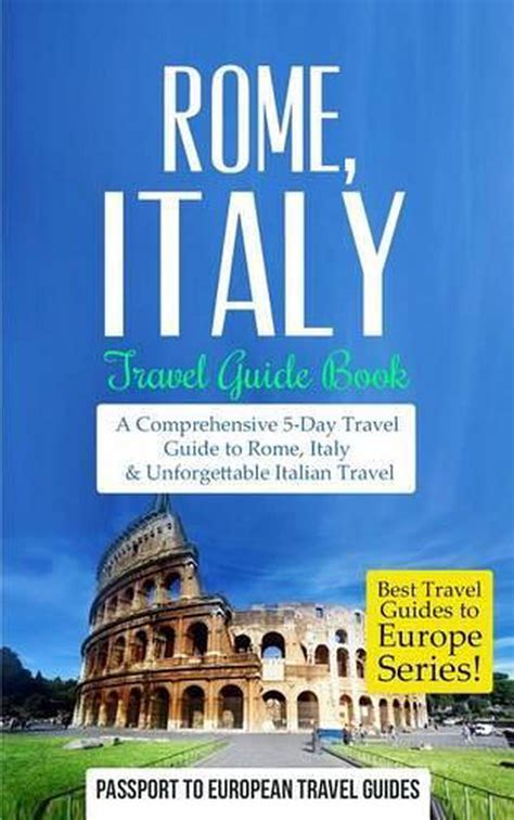 Rome: Rome, Italy: Travel Guide Book-A Comprehensive 5-Day Travel Guide ...