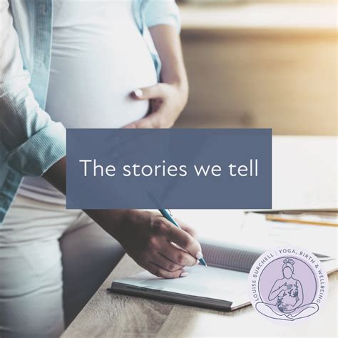 The Stories We Tell About Birth — Louise Burchell - Yoga, Birth & Wellbeing