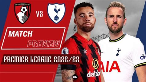 AFC Bournemouth vs Tottenham Hotspur: Preview | EPL 2022/23