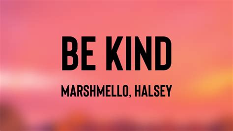 Be Kind - Marshmello, Halsey (Lyrics Video) 💳 - YouTube