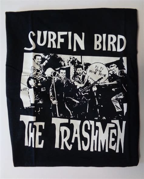 T-Shirt : The Trashmen : Surfin Bird. M. L. XL. XXL.