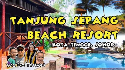 SEMPOI La Kat sini!! Tanjung Sepang Beach Resort - Kota Tinggi, Johor : We Go Travel - YouTube