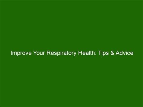 Improve Your Respiratory Health: Tips & Advice for Better Breathing - Health And Beauty