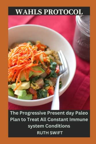 WAHLS PROTOCOL: The Progressive Present day Paleo Plan to Treat All Constant Immune system ...