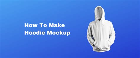 How To Make Hoodie Mockup (3 Easy Steps) - Mockey