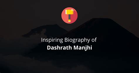 Inspiring Biography of Dashrath Manjhi - Youth Motivator