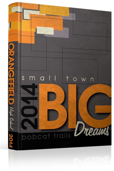 Yearbook Cover - Orangefield High School - "Small Town, Big Dreams" Theme - Location, Place, Map ...