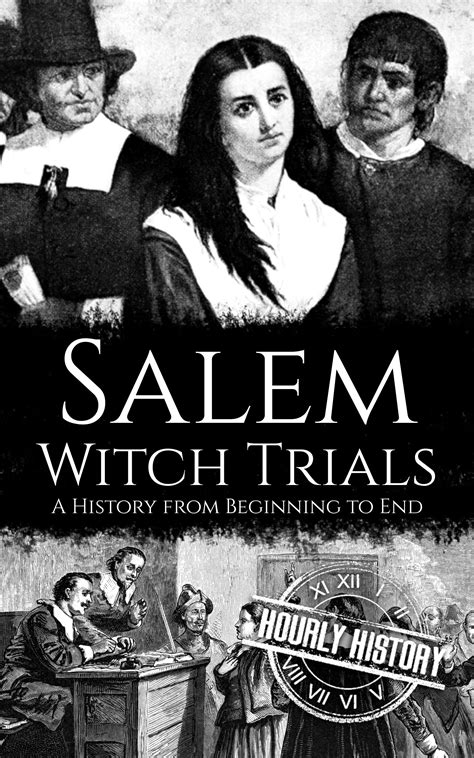 Salem Witch Trials: A History from Beginning to End by Hourly History | Goodreads