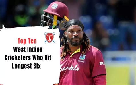 Top Ten West Indies Cricketers Who Hit Longest Six - Crictv4u