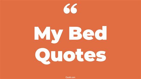 35+ Exciting My Bed Quotes That Will Unlock Your True Potential