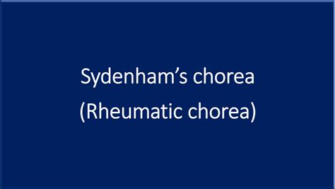 Sydenham’s chorea (Rheumatic chorea)