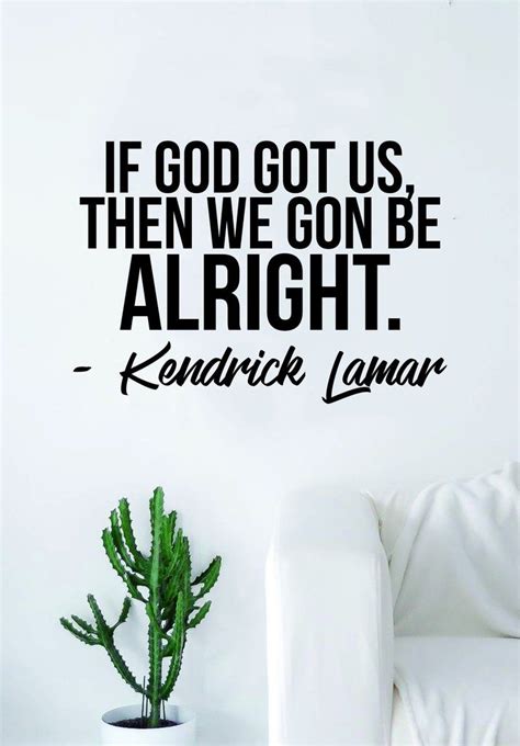 Kendrick Lamar We Gon Be Alright Quote Decal Sticker Wall Room Vinyl ...