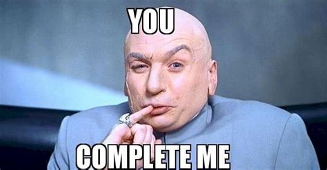 Dr. Evil: You Complete Me #YouCompleteMe #YouMe #CompleteMe #Complete #Me #You #DrEvil #Memes # ...