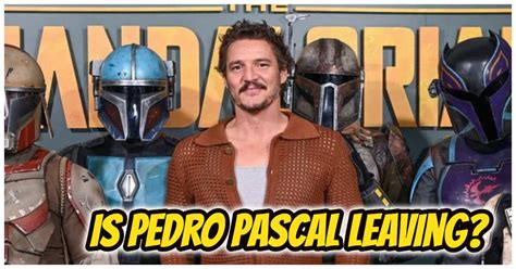 Is Pedro Pascal Leaving The Mandalorian After Season 3?