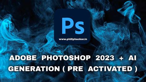Adobe Photoshop 2023 Pre Activated + AI generating Download Now for Windows