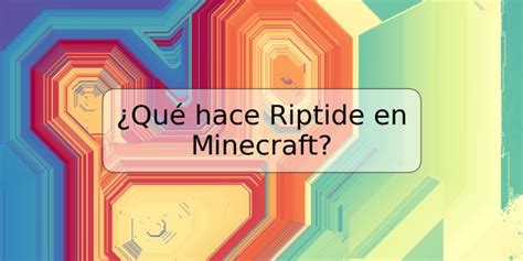 ¿Qué hace Riptide en Minecraft? | TRSPOS