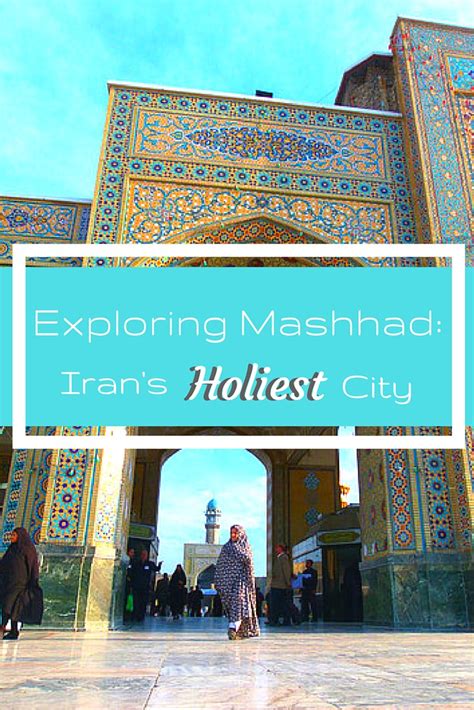 Exploring Mashhad: Iran’s Holiest City - Goats On The Road