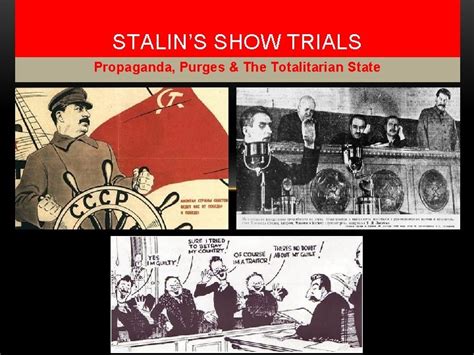 STALINS SHOW TRIALS Propaganda Purges The Totalitarian State