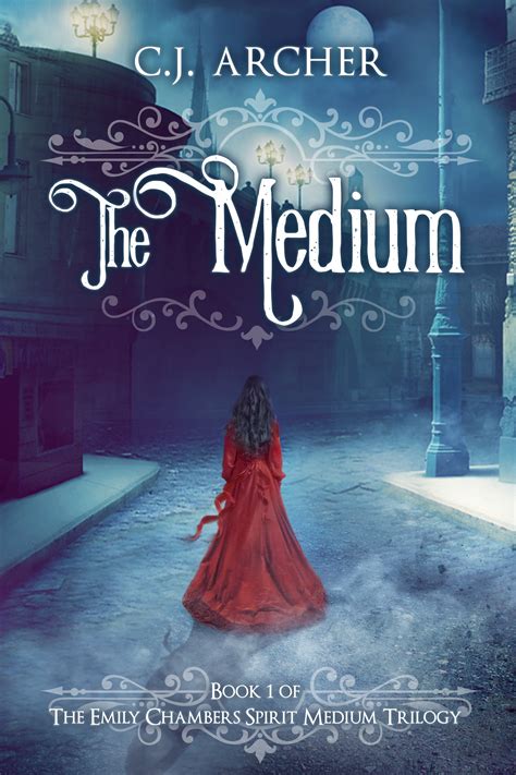 The Medium - Book 1, Emily Chambers Spirit Medium - C.J. Archer