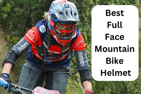 Top 10 Best Full Face Mountain Bike Helmet [2024]