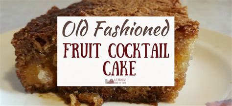 Old Fashioned Fruit Cocktail Cake - A Farmish Kind of Life